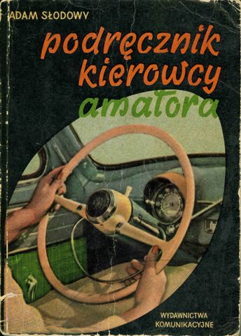 Podręcznik Kierowcy Amatora 1960, autor A. Słodowy